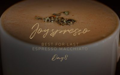 Best for last | The fine Espresso Macchiato | Day 8